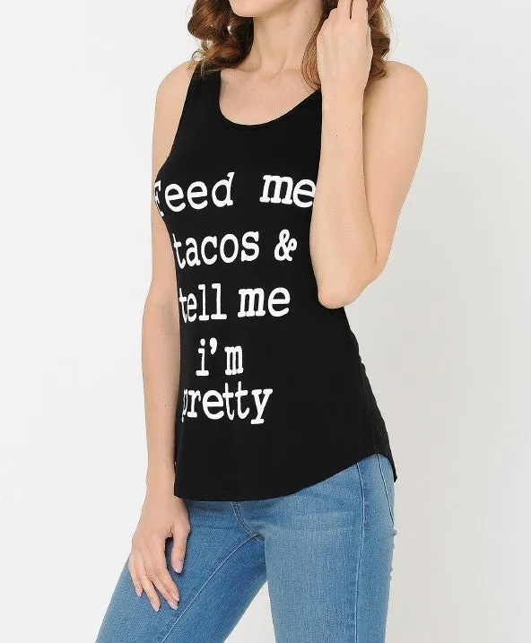 Feed Me Taco And Tell Me I am Pretty Raw Moda Tank Top