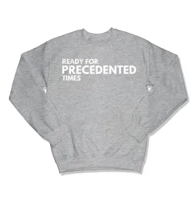 Ready for Precedented Times Unisex Crewneck Sweatshirt