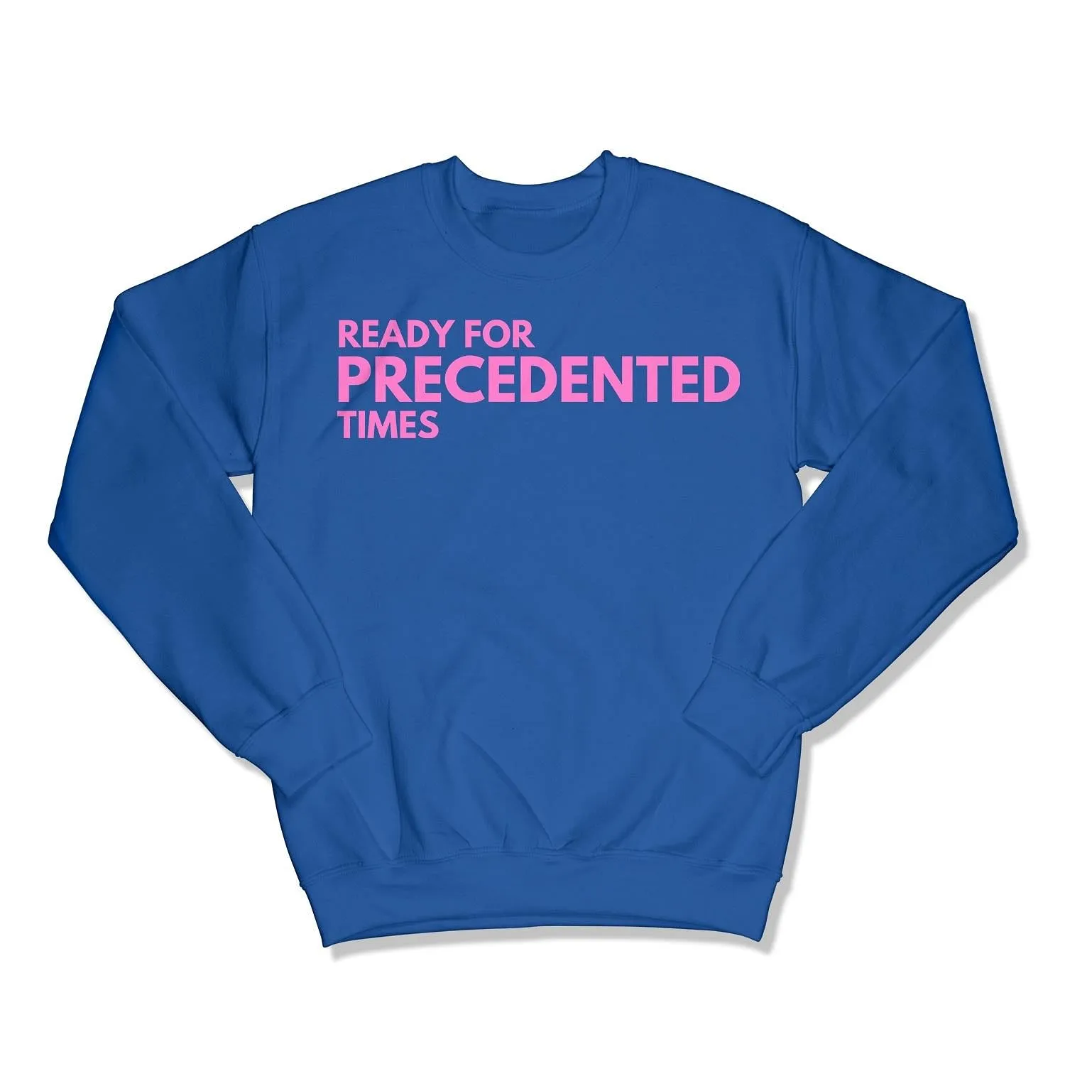 Ready for Precedented Times Unisex Crewneck Sweatshirt