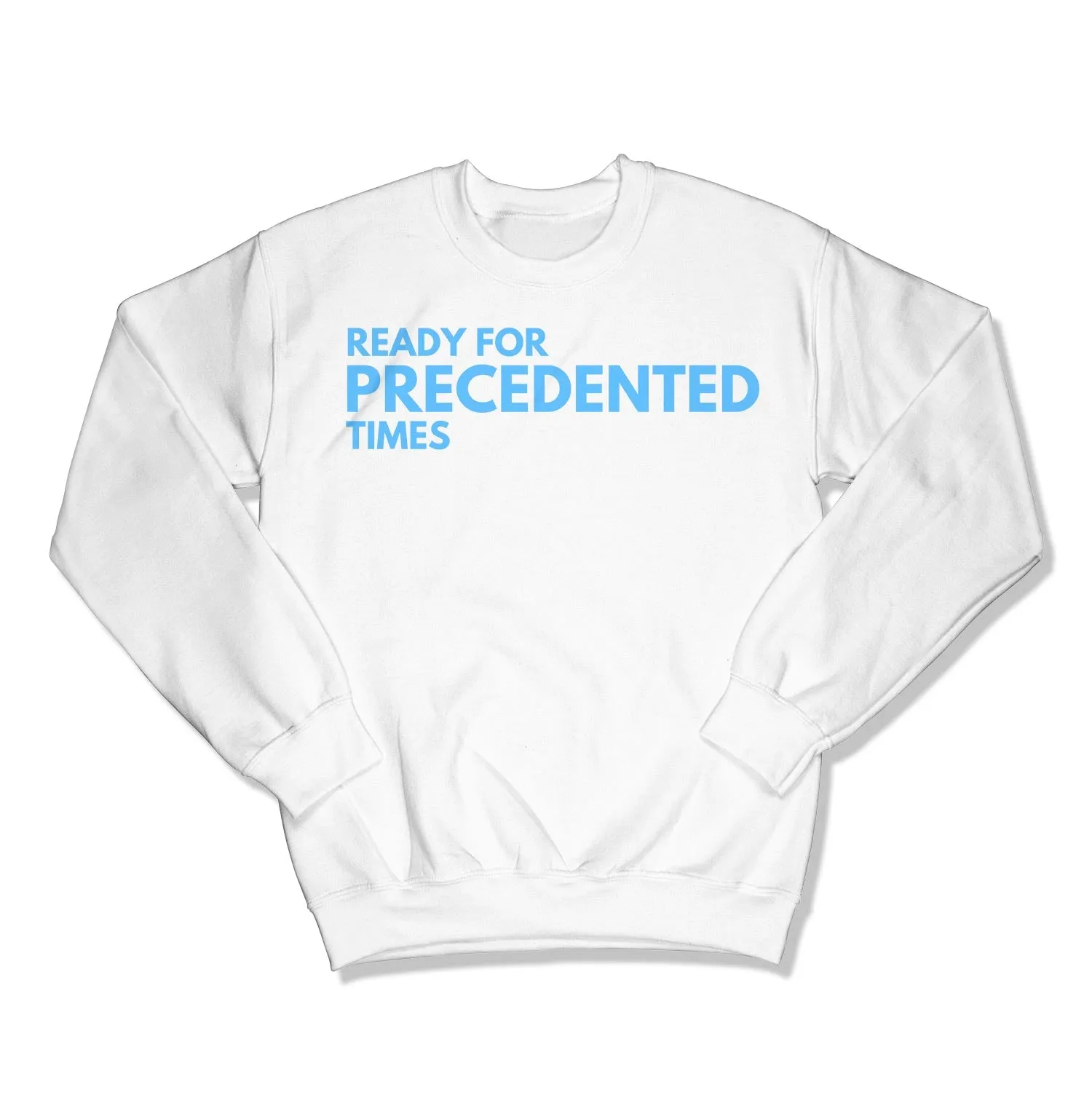 Ready for Precedented Times Unisex Crewneck Sweatshirt